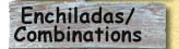 Enchiladas/Combinations