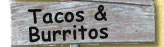 Tacos & Burritos